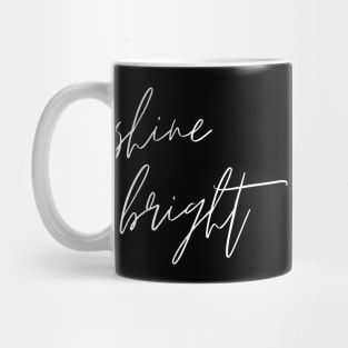 Shine Bright Minimalistic Design Inspirational Self-Development Perfect Gift Mug